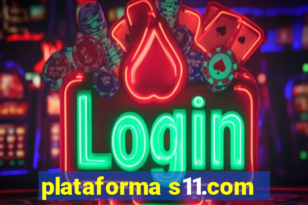 plataforma s11.com